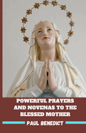 Powerful Prayers and Novenas to the Blessed Mother: Virgin Mary the Divine Mother