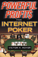 Powerful Profits from Internet Poker - Royer, Victor H