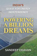 Powering a Billion Dreams: India's Quest for Energy Independence