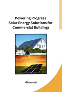 Powering Progress Solar Energy Solutions for Commercial Buildings