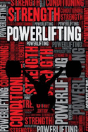 Powerlifting Strength and Conditioning Log: Powerlifting Workout Journal and Training Log and Diary for Powerlifter and Coach - Powerlifting Notebook Tracker