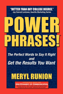 PowerPhrases!: The Perfect Words to Say It Right and Get the Results You Want