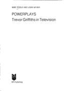 Powerplays : Trevor Griffiths in television