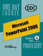 PowerPoint 2000 Proficient One Day Course - Winter, Patty, and Wempen, Faithe, M.A., and DDC, Publishing