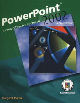 PowerPoint 2002: A Comprehensive Approach, Student Edition - Marple, Margaret