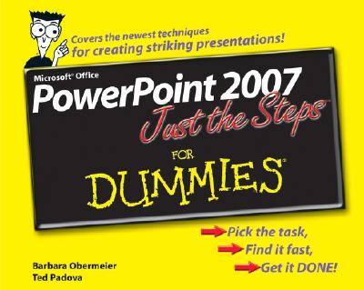 PowerPoint 2007 Just the Steps for Dummies - Obermeier, Barbara, and Padova, Ted