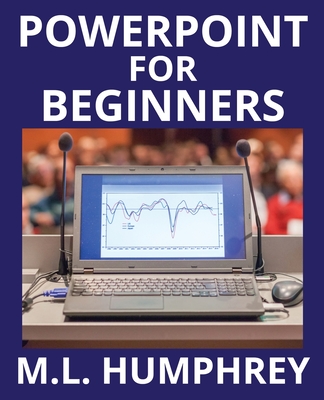 PowerPoint for Beginners - Humphrey, M L