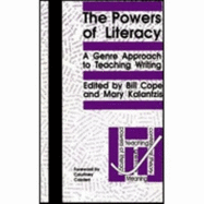 Powers of Literacy: Genre Approach to Teaching Writing - Cope, Bill (Editor), and Kalantzis, Mary (Editor)