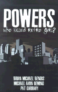 Powers: Who Killed Retro Girl? - Bendis, Brian Michael, and Oeming, Michael Avon