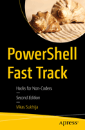 PowerShell Fast Track: Hacks for Non-Coders