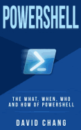Powershell: The What, When and How of Powershell