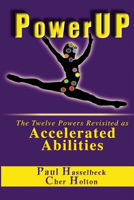PowerUP: The Twelve Powers Revisited as Accelerated Abilities - Hasselbeck, Paul, and Holton, Cher
