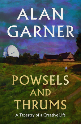 Powsels and Thrums - Garner, Alan