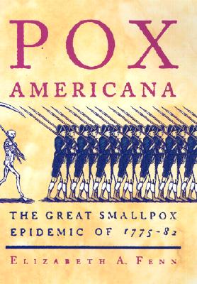 Pox Americana: The Great Smallpox Epidemic of 1775-82 - Fenn, Elizabeth A