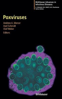 Poxviruses - Mercer, Andrew (Editor), and Schmidt, Axel (Editor), and Weber, Olaf (Editor)