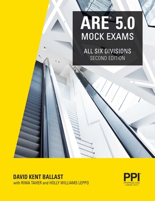 Ppi Are 5.0 Mock Exams All Six Divisions, 2nd Edition - Practice Exams for Each Ncarb 5.0 Exam Division - Ballast, David Kent, and Leppo, Holly Williams, Aia, and Taher, Rima, PhD, Pe