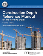 Ppi Construction Depth Reference Manual for the Civil Pe Exam, 2nd Edition - A Complete Reference Manual for the Pe Civil Construction Depth Exam