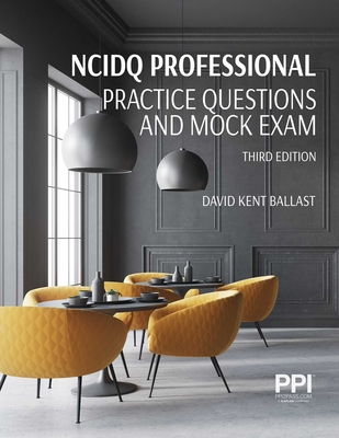 Ppi Ncidq Professional Practice Questions and Mock Exams, Third Edition - Ballast, David Kent