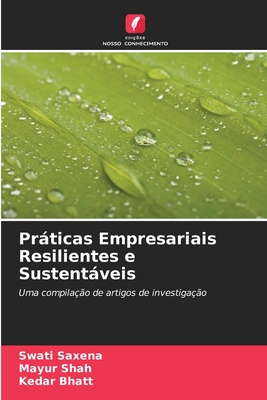 Prticas Empresariais Resilientes e Sustentveis - Saxena, Swati, and Shah, Mayur, and Bhatt, Kedar