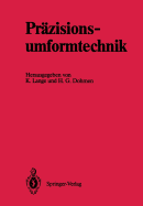 Przisionsumformtechnik: Ergebnisse des Schwerpunktes Przisionsumformtechnik" der Deutschen Forschungsgemeinschaft 1981 bis 1989