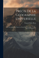 Prcis De La Gographie Universelle: Ou, Description De Toutes Les Parties Du Monde Sur Un Plan Nouveau, Volume 4...