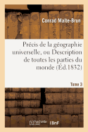 Prcis de la Gographie Universelle, Ou Description de Toutes Les Parties Du Monde. Tome 3