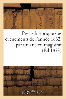 Prcis Historique Des vnements de l'Anne 1832, Par Un Ancien Magistrat - Dumont