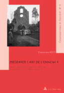 Prserver l'Art de l'Ennemi ?: Le Patrimoine Artistique En Belgique Et En France Occupes, 1914-1918