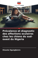 Prvalence et diagnostic des affections oculaires chez les chiens du sud-ouest du Nigeria