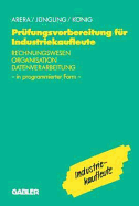 Prfungsvorbereitung Fr Industriekaufleute: Rechnungswesen -- Organisation -- Datenverarbeitung in Programmierter Form