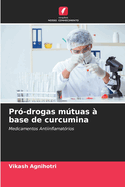 Pr?-drogas mtuas ? base de curcumina