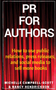 PR for Authors: How to use public relations, press releases, and social media to sell more books