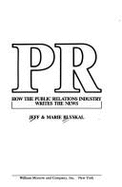 PR: How the Public Relations Industry Writes the News