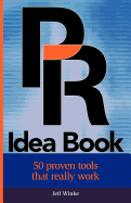 PR Idea Book: 50 Proven Tools That Really Work