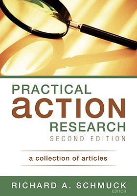 Practical Action Research: A Collection of Articles - Schmuck, Richard A (Editor)