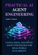 Practical AI Agent Engineering: Cloud, Edge, and Multi-Agent Strategies for Real-World Scalability