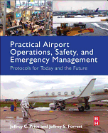 Practical Airport Operations, Safety, and Emergency Management: Protocols for Today and the Future
