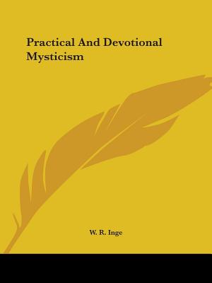 Practical And Devotional Mysticism - Inge, W R