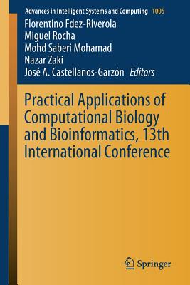 Practical Applications of Computational Biology and Bioinformatics, 13th International Conference - Fdez-Riverola, Florentino (Editor), and Rocha, Miguel (Editor), and Mohamad, Mohd Saberi (Editor)