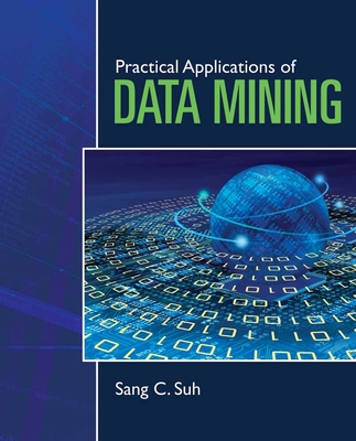 Practical Applications of Data Mining - Suh, Sang C