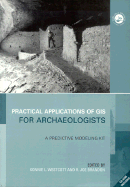 Practical Applications of GIS for Archaeologists: A Predictive Modelling Toolkit