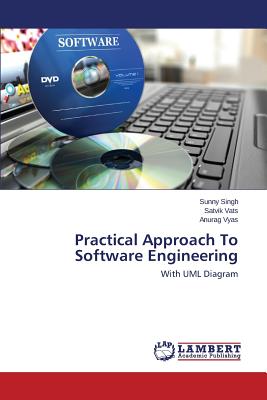 Practical Approach To Software Engineering - Singh Sunny, and Vats Satvik, and Vyas Anurag