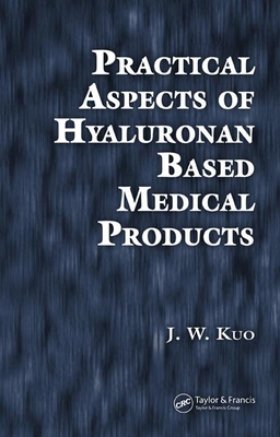 Practical Aspects of Hyaluronan Based Medical Products - Kuo, J.W.