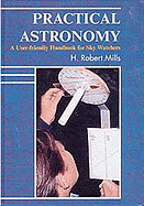 Practical Astronomy: A User-Friendly Handbook for Skywatchers - Mills, Henry Robert