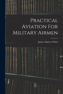 Practical Aviation For Military Airmen