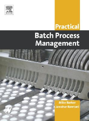 Practical Batch Process Management - Barker, Mike, and Rawtani, Jawahar, MBA