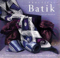 Practical Batik: A Contemporary Approach to a Traditional Craft