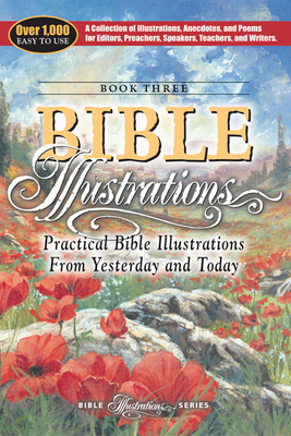 Practical Bible Illustrations: From Yesterday and Today - Steele, Richard a (Editor)