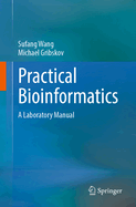 Practical Bioinformatics: A Laboratory Manual