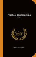 Practical Blacksmithing; Volume 1